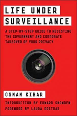 Life Under Surveillance: A Field Guide by Osman Kibar