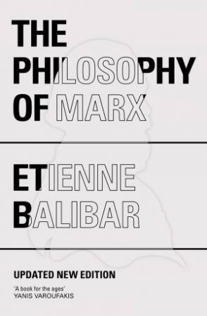 The Philosophy of Marx by Etienne Balibar