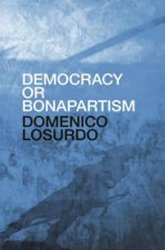 Democracy Or Bonapartism Two Centuries Of War On Democracy