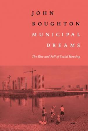 Municipal Dreams by John Boughton