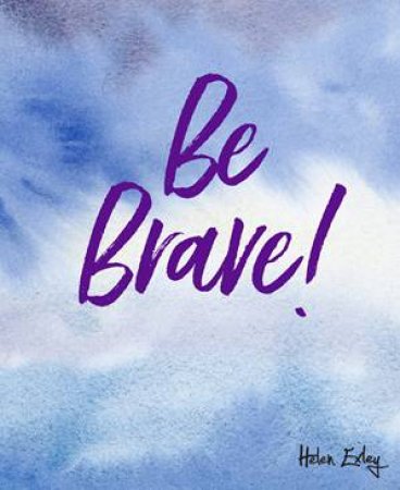 Be Brave! by Helen Exley