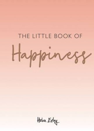 The Little Book Of Happiness by Helen Exley