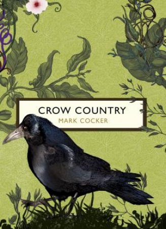 Vintage Classics: The Birds And The Bees: Crow Country by Mark Cocker