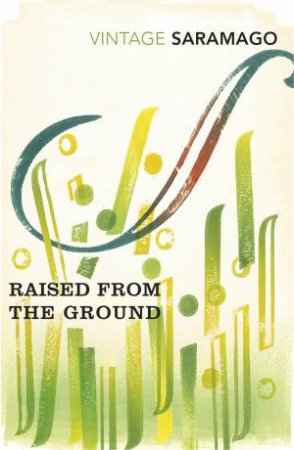 Raised From The Ground by Jose Saramago