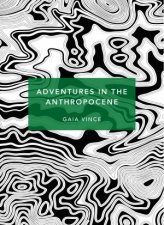 Adventures In The Anthropocene Patterns Of Life Ed