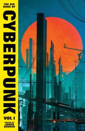 The Big Book of Cyberpunk Vol. 1 by Various contributors