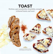 Toast Tartines Open Sandwiches Bruschetta Canapes Artisanal Toasts And More