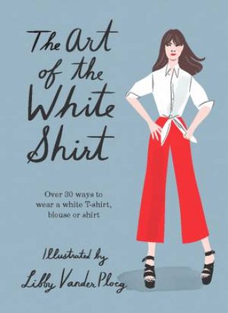 The Art Of The White Shirt by Hardie Grant:IMPORTS