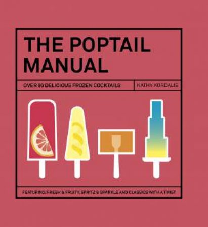 The Poptail Manual by Kathy Kordalis