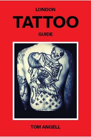 London Tattoo Guide by Tom Angell