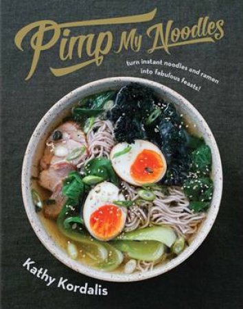 Pimp My Noodles by Kathy Kordalis