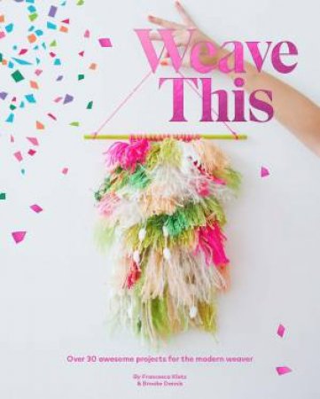 Weave This by Francesca Kletz