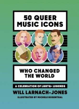 50 Queer Music Icons Who Changed The World by Will Larnach-Jones