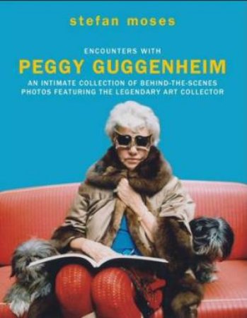 Encounters With Peggy Guggenheim by Stefan Moses