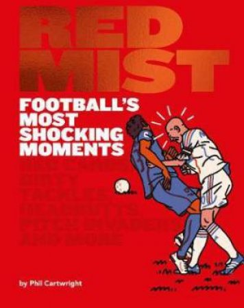 Red Mist In Football by Phil Cartwright