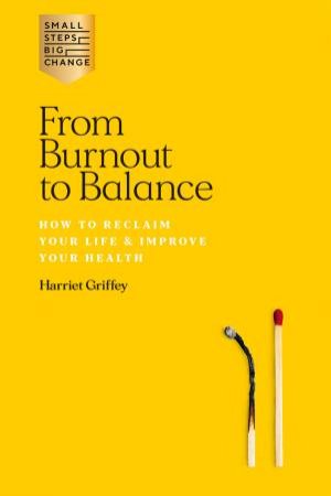 From Burnout To Balance by Harriet Griffey