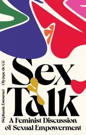 Sex Talk by Olympe de G & Stéphanie Estournet