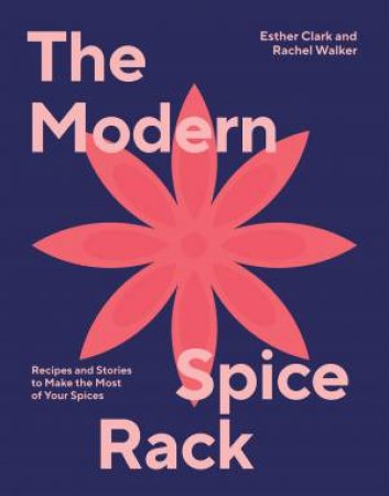 The Modern Spice Rack by Rachel Walker & Esther Clark