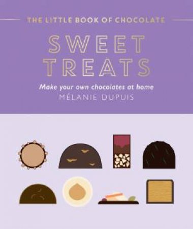 The Little Book of Chocolate: Sweet Treats by Melanie Dupuis