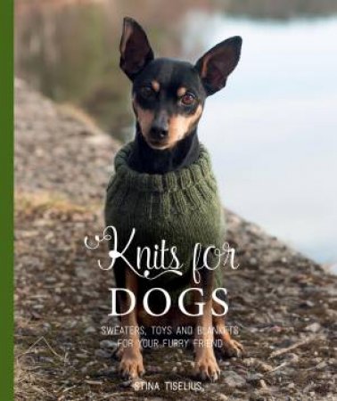 Knits for Dogs by Stina Tiselius