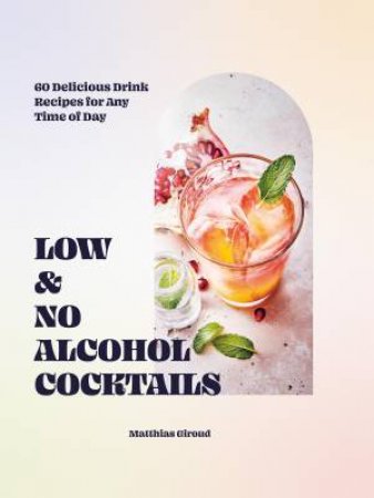 Low- and No-alcohol Cocktails by Matthias Giroud