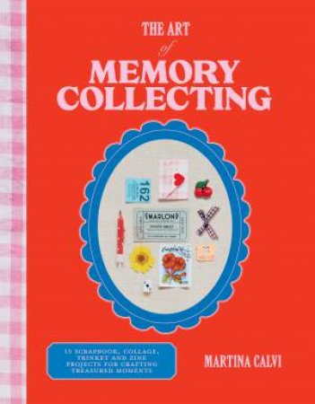 The Art of Memory Collecting by Martina Calvi