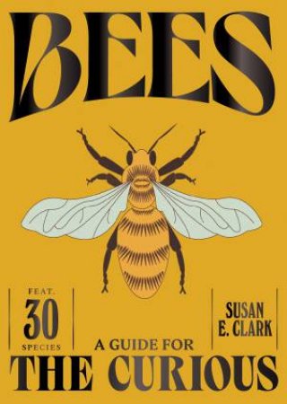 Bees by Susan E. Clark & Susan E. Clark