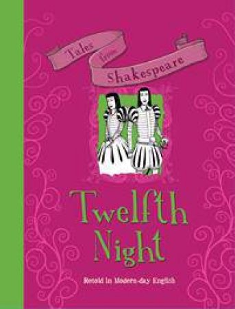 Tales from Shakespeare: Twelfth Night by Timothy Knapman