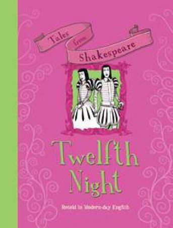 Tales from Shakespeare: Twelfth Night by Timothy Knapman & Yaniv Shimony