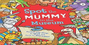 Spot The... Mummy At The Museum by Sarah Khan & Joelle Dreidemy