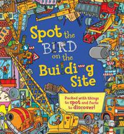 Spot The... Bird On The Building Site by Sarah Khan & Joelle Dreidemy