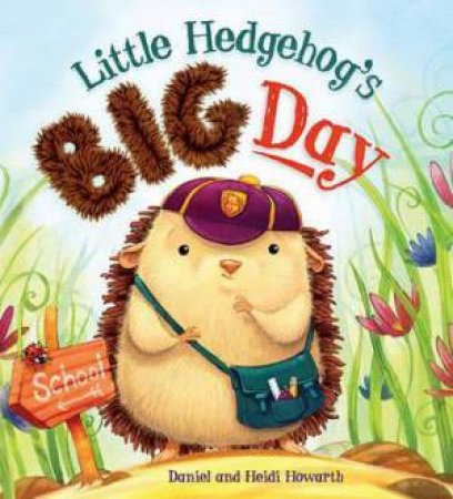 Storytime: Little Hedgehog's Big Day by Heidi Howarth & Daniel Howarth