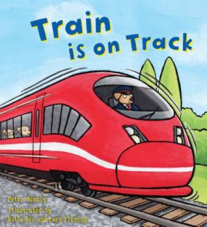 Busy Wheels: Train is on Track by Peter Bently