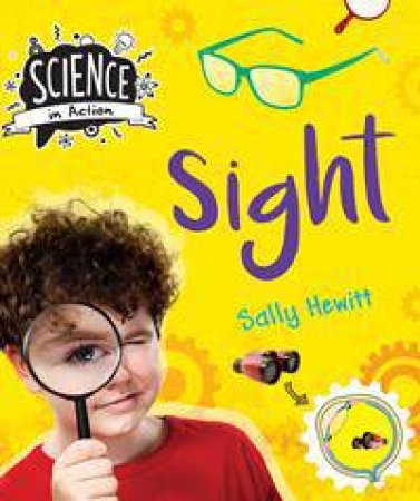 Science In Action: The Senses: Sight by Sally Hewitt