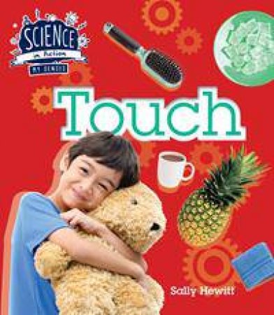 Science In Action: The Senses: Touch by Sally Hewitt