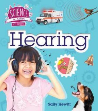 The Senses: Hearing by Sally Hewitt