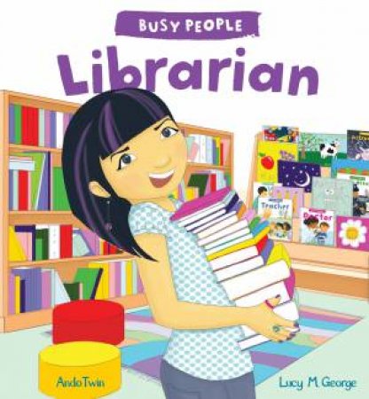 Busy People: Librarian by Lucy M. George & Ando Twin