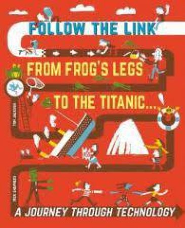 Follow The Link: From Frog's Legs To The Titanic by Tom Jackson & Nick Shepherd