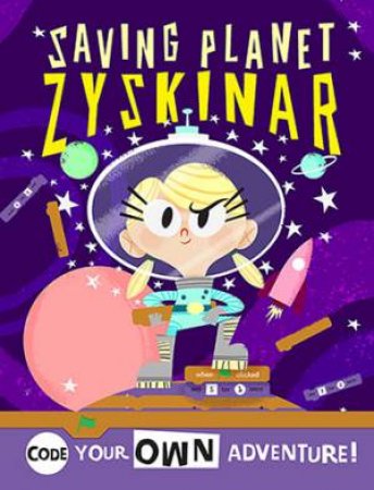 Little Coders: Code Your Own Space Adventure: Code With Major Kate And Save Planet Zyskinar by Max Wainewright & Henry Smith