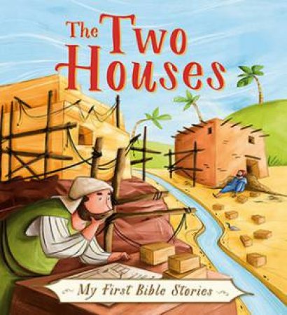 My First Bible Stories (Stories Jesus Told): The Two Houses by Simona Sanfilippo & Su Box