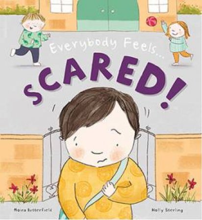 Everybody Feels Scared! by Moira Butterfield & Holly Sterling