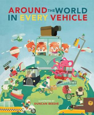 Around The World In Every Vehicle by Amber Stewart & Duncan Beedie