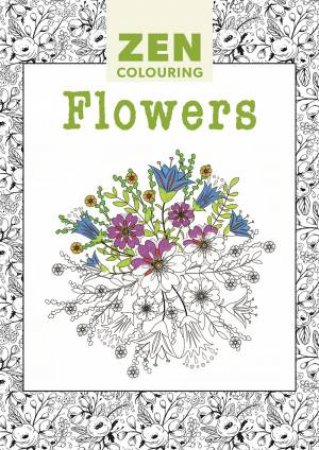 Zen Colouring - Flowers by EDITORS GMC