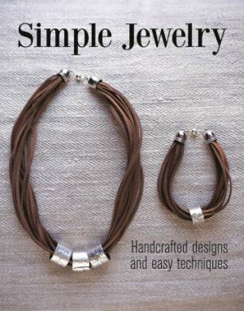 Simple Jewelry: Handcrafted Designs and Easy Techniques by CLAIR WOLFE