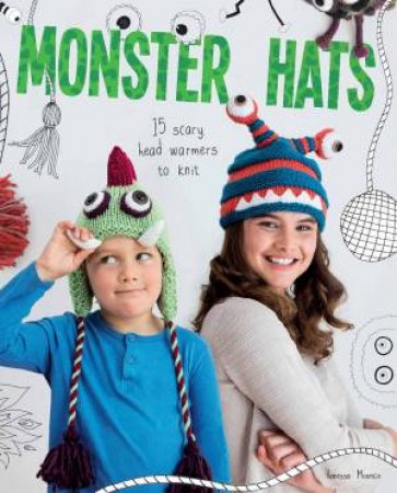 Monster Hats: 15 Scary Head Warmers to Knit by VANESSA MOONCIE