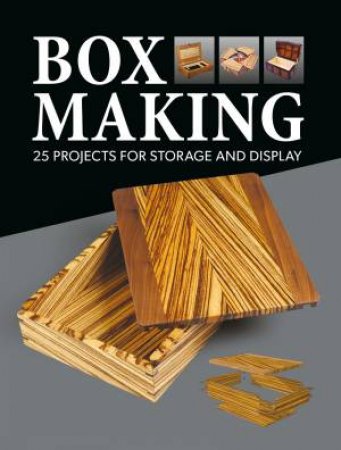 Box Making: 25 Projects for Storage and Display by GMC EDITORS