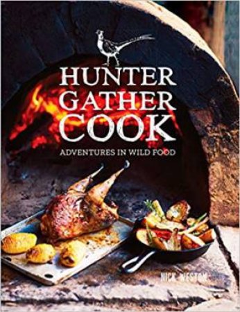 Hunter Gather Cook: Adventures In Wild Food by Nick Weston