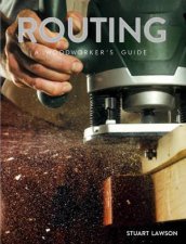 Routing A Woodworkers Guide