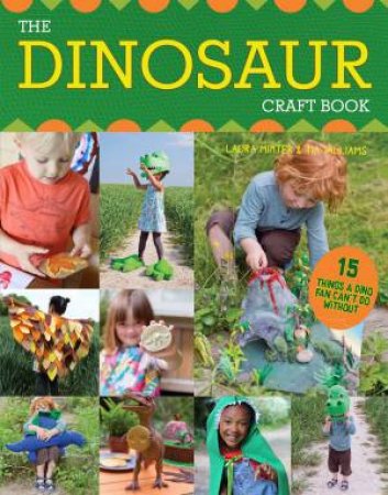 Dinosaur Craft Book: 15 Things A Dino Fan Can't Do Without! by Laura Minter