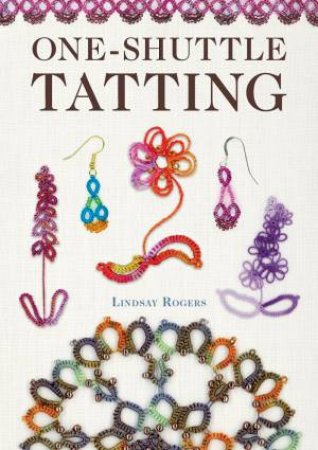 One-Shuttle Tatting by Lindsay Rogers